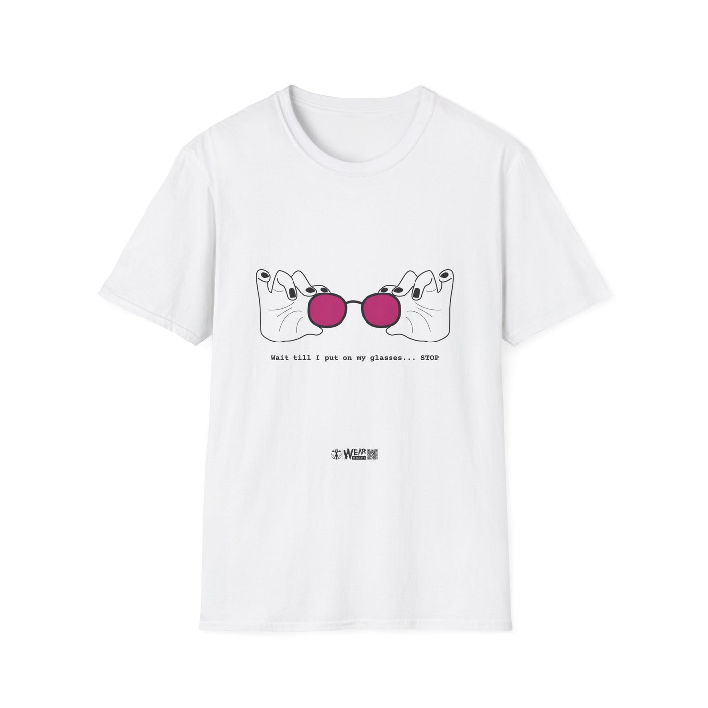 Wait Till I Put On My Glasses Unisex Softstyle T-Shirt