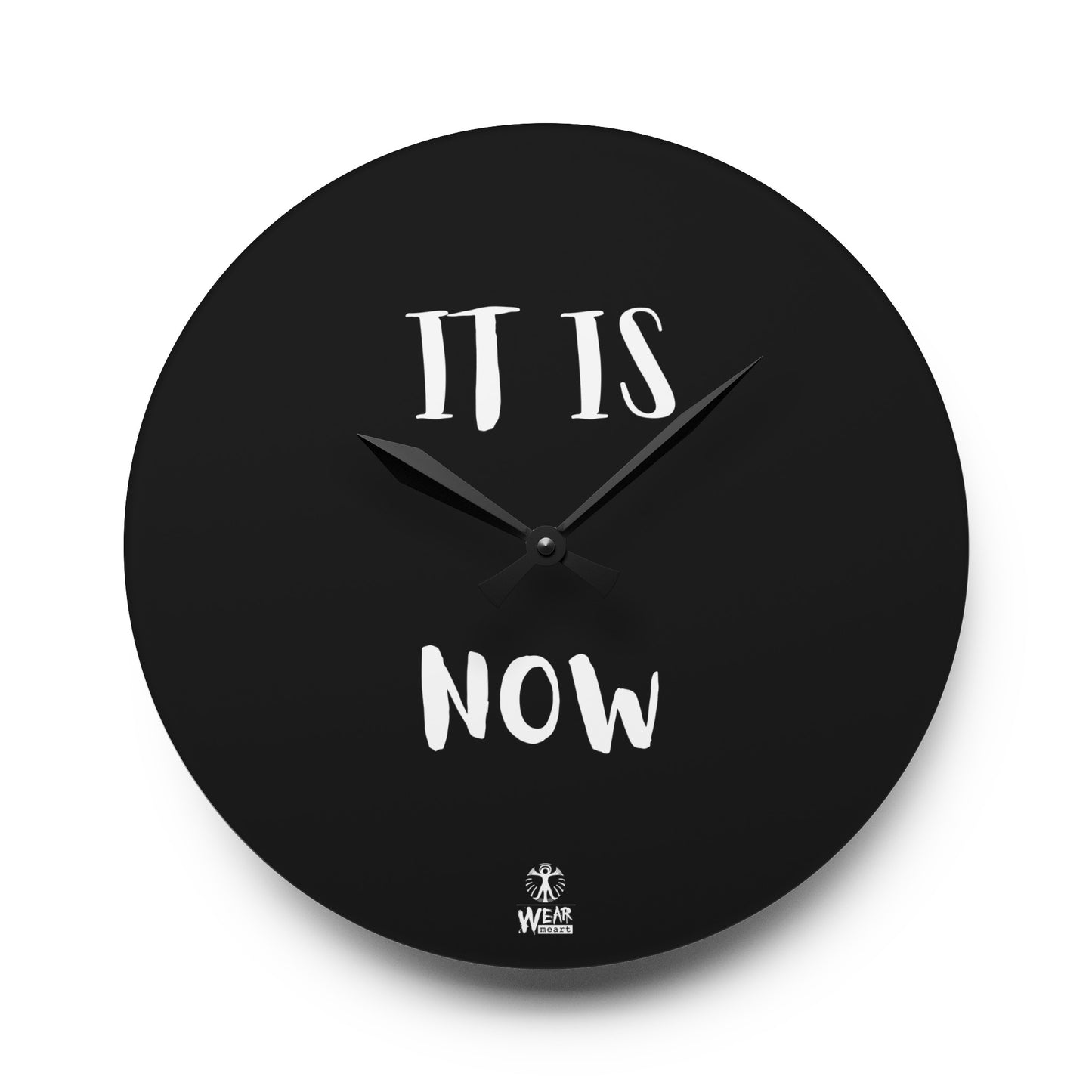 It Is Now Acrylic Wall Clock