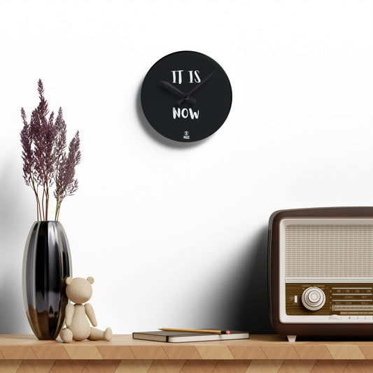 It Is Now Acrylic Wall Clock