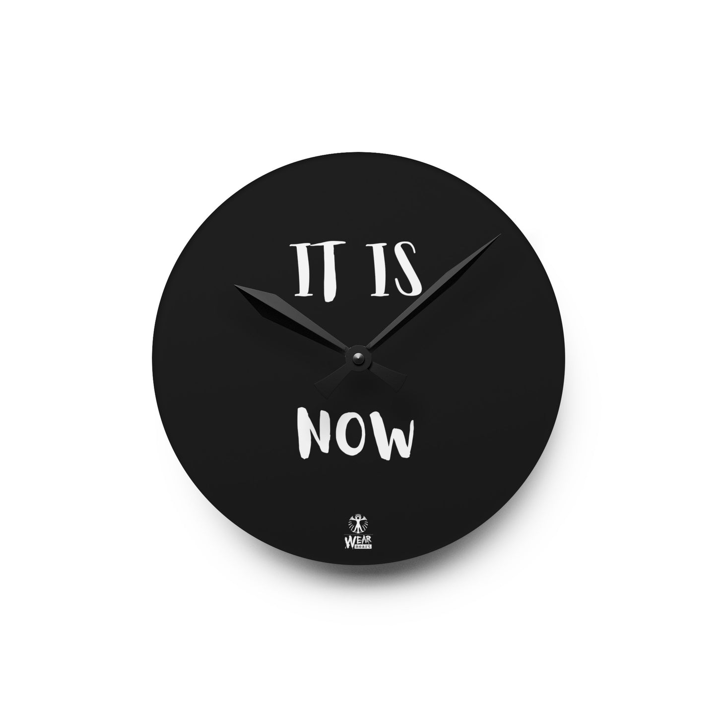 It Is Now Acrylic Wall Clock