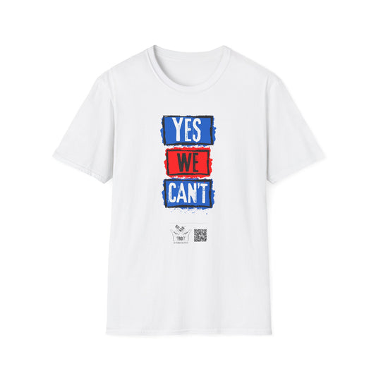 YES WE CAN'T Unisex T-Shirt